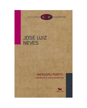 MERLEAU-PONTY: INERÊNCIA E TRANSCENDÊNCIA