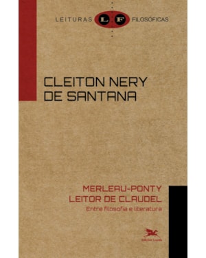 MERLEAU-PONTY LEITOR DE CLAUDEL: ENTRE FILOSOFIA E LITERATURA