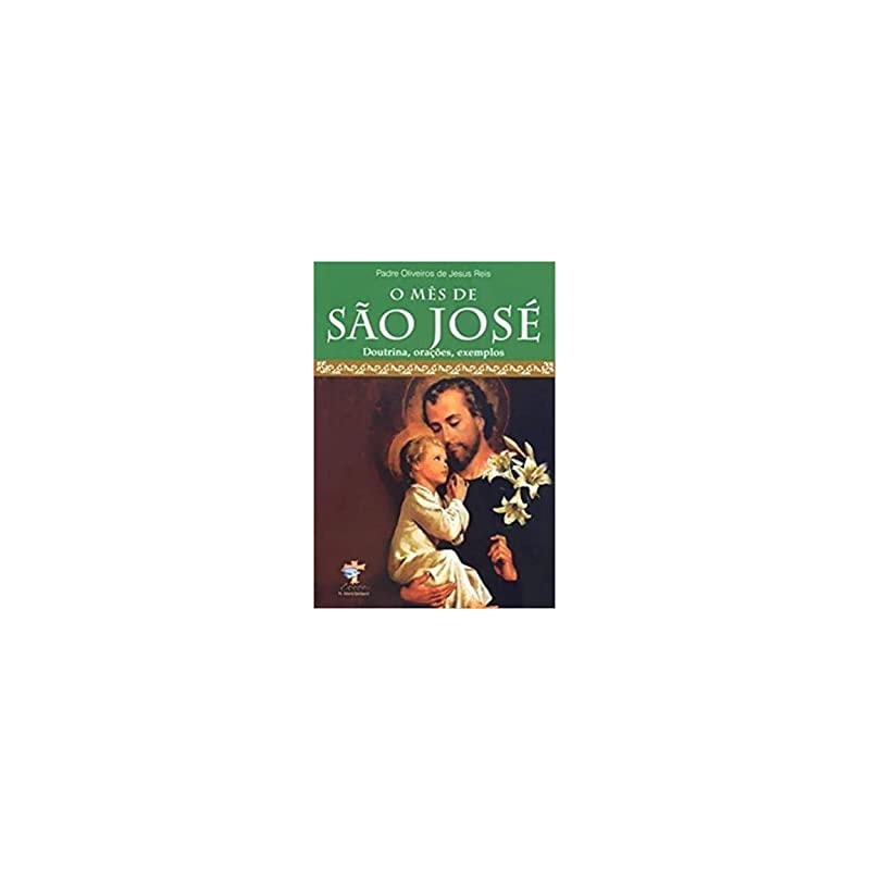 MES DE SAO JOSE, O - DOUTRINA ORACOES EXEMPLOS