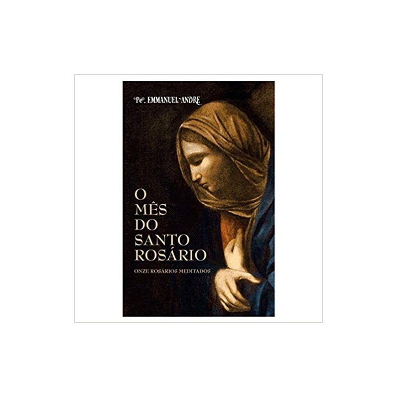 MÊS DO SANTO ROSÁRIO, O - ONZE ROSÁRIOS MEDITADOS