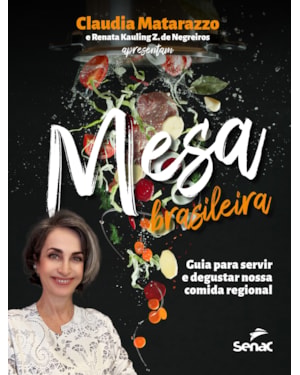 MESA BRASILEIRA: GUIA PARA SERVIR E DEGUSTAR NOSSA COMIDA REGIONAL