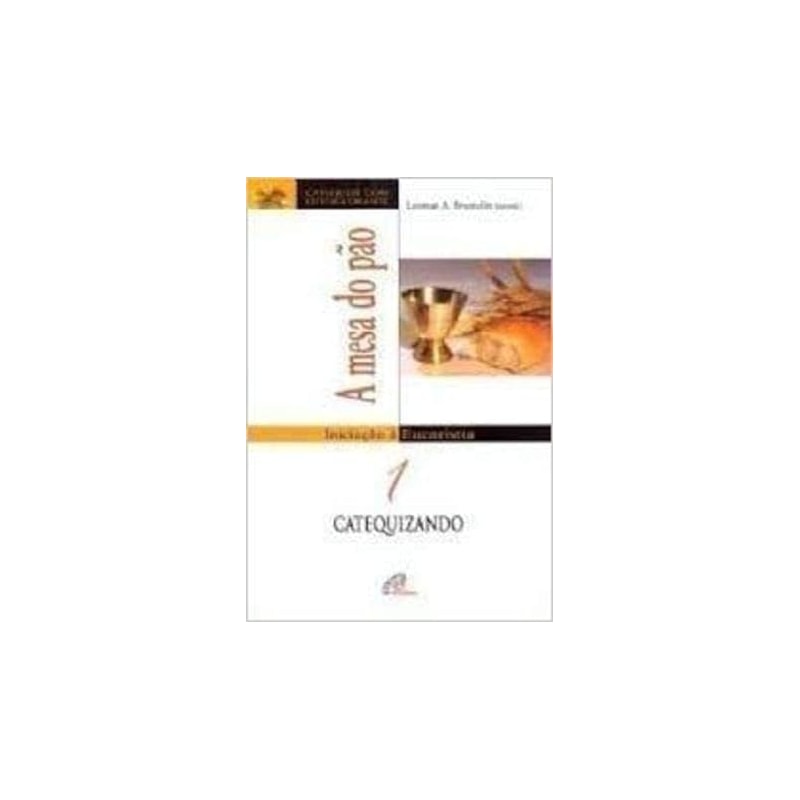 MESA DO PAO, A - INICIACAO A EUCARISTIA 1 - LIVRO DO CATEQUIZANDO - 1