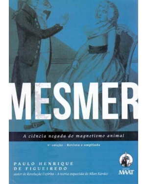 MESMER - A CIÊNCIA NEGADA DO MAGNETISMO ANIMAL