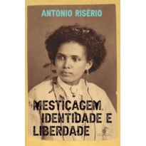 MESTIÇAGEM, IDENTIDADE E LIBERDADE