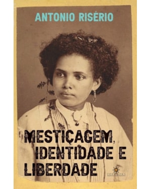 MESTIÇAGEM, IDENTIDADE E LIBERDADE