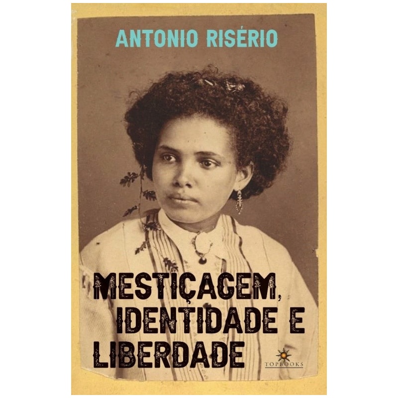 MESTIÇAGEM, IDENTIDADE E LIBERDADE