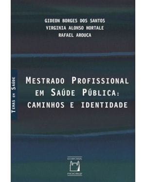 MESTRADO PROFISSIONAL EM SAÚDE PÚBLICA: CAMINHOS E IDENTIDADE