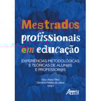 MESTRADOS PROFISSIONAIS EM EDUCAÇÃO: EXPERIÊNCIAS METODOLÓGICAS E TEÓRICAS DE ALUN@S E PROFESSOR@S