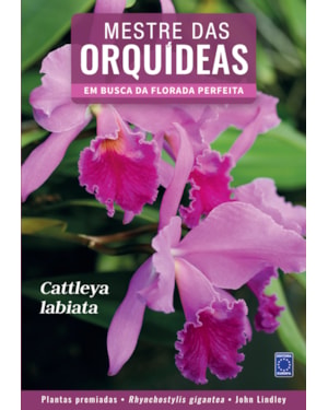 MESTRE DAS ORQUÍDEAS - VOLUME 1: CATTLEYA LABIATA