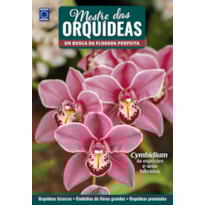 MESTRE DAS ORQUÍDEAS - VOLUME 16: CYMBIDIUM - AS ESPÉCIES E SEUS HÍBRIDOS