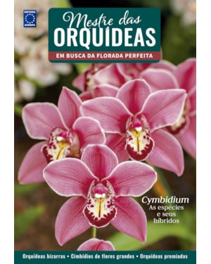 MESTRE DAS ORQUÍDEAS - VOLUME 16: CYMBIDIUM - AS ESPÉCIES E SEUS HÍBRIDOS