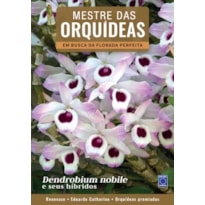 MESTRE DAS ORQUÍDEAS - VOLUME 3: DENDROBIUM NOBILE