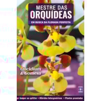 MESTRE DAS ORQUÍDEAS - VOLUME 4: ONCIDIUM & GOMESA