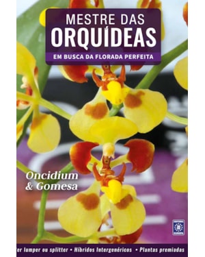 MESTRE DAS ORQUÍDEAS - VOLUME 4: ONCIDIUM & GOMESA