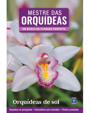 MESTRE DAS ORQUÍDEAS - VOLUME 5: ORQUÍDEAS DE SOL