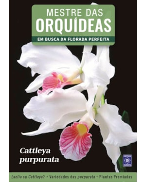 MESTRE DAS ORQUÍDEAS - VOLUME 6: CATTLEYA PURPURATA
