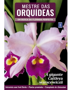 MESTRE DAS ORQUÍDEAS - VOLUME 8: A GIGANTE CATTLEYA WARSCEWICZII