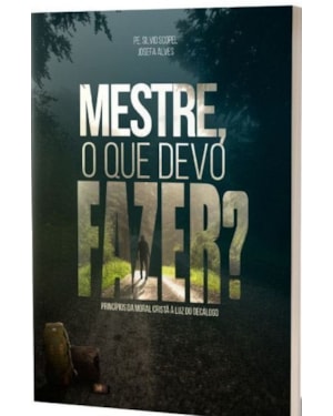 MESTRE, O QUE DEVO FAZER?