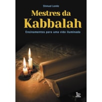 MESTRES DA KABBALAH: ENSINAMENTOS PARA UMA VIDA ILUMINADA