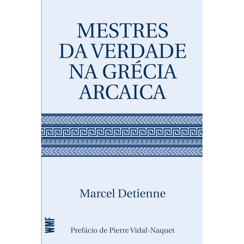 MESTRES DA VERDADE NA GRÉCIA ARCAICA