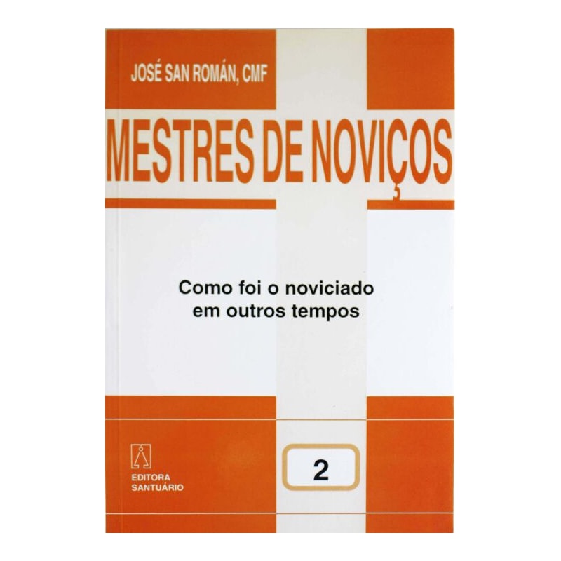MESTRES DE NOVICOS - VOL. 02 - COMO FOI O NOVICIADO EM OUTROS TEMPOS - 2