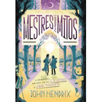 MESTRES DOS MITOS: O QUE NINGUÉM TE CONTOU SOBRE A AMIZADE ENTRE C.S. LEWIS E J.R.R. TOLKIEN