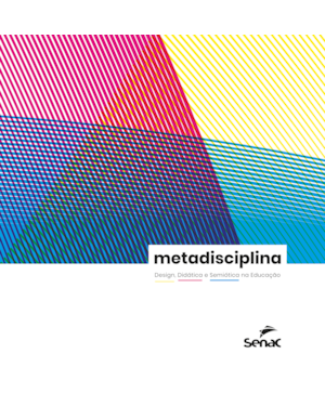 METADISCIPLINA: DESIGN, DIDÁTICA E SEMIÓTICA NA EDUCAÇÃO