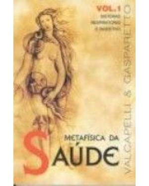METAFISICA DA SAUDE - VOL. 01