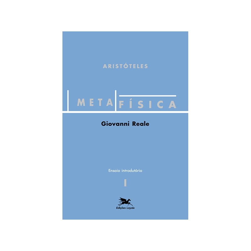 METAFÍSICA DE ARISTÓTELES (VOL. I - ENSAIO INTRODUTÓRIO): VOLUME I - ENSAIO INTRODUTÓRIO