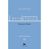 METAFÍSICA DE ARISTÓTELES (VOL. III - SUMÁRIOS E COMENTÁRIOS): VOLUME III - SUMÁRIOS E COMENTÁRIOS