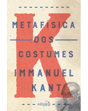 METAFÍSICA DOS COSTUMES - KANT