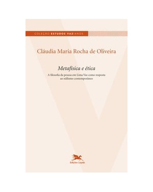 METAFÍSICA E ÉTICA - A FILOSOFIA DA PESSOA EM LIMA VAZ COMO RESPOSTA AO NIILISMO CONTEMPORÂNEO
