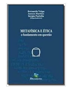 METAFISICA E ETICA - O FUNDAMENTO EM QUESTAO - 1