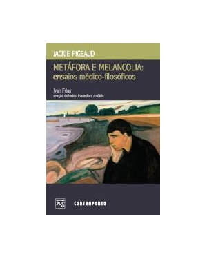 METAFORA E MELANCOLIA - ENSAIOS MEDICO-FILOSOFICOS - 1