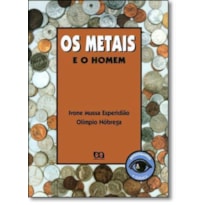 METAIS E O HOMEM, OS