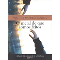METAL DE QUE SOMOS FEITOS, O