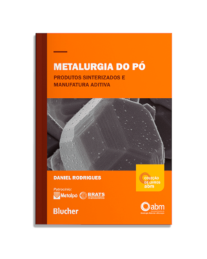 Metalurgia do pó: Produtos sinterizados e manufatura aditiva