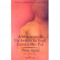 METAMORFOSE, A /UM ARTISTA DA FOME/CARTA AO PAI - 2