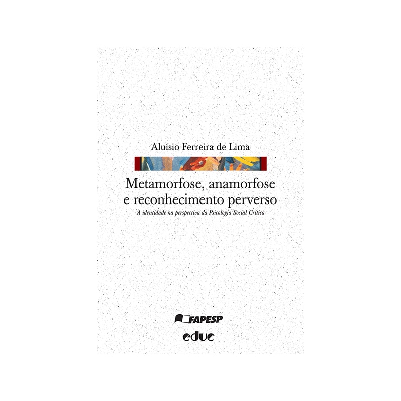 METAMORFOSE ANAMORFOSE E RECONHECIMENTO PERVERSO