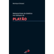 Metamorfoses da dialética nos diálogos de Platão