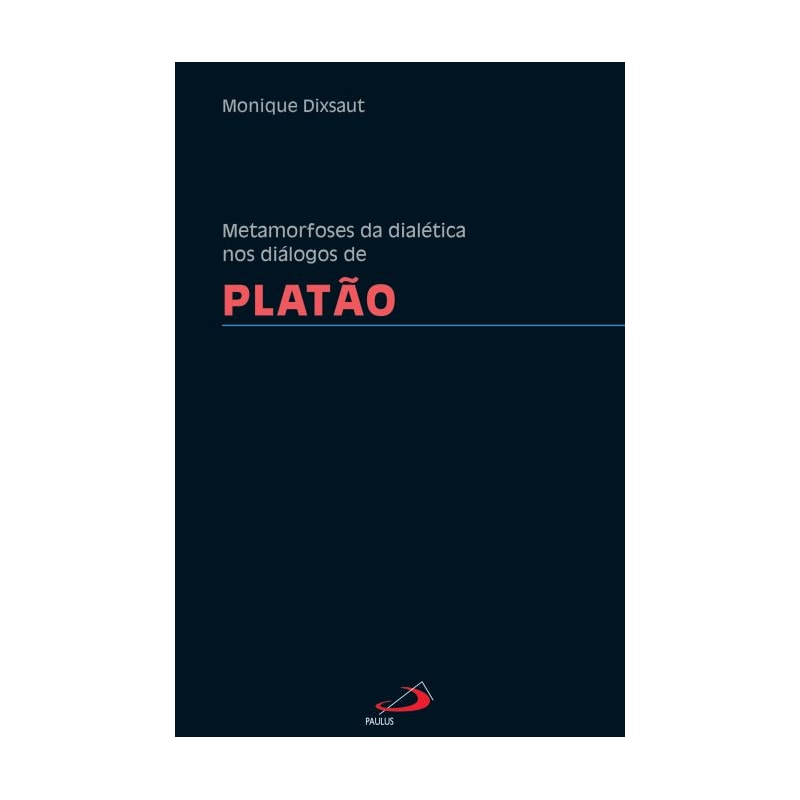 Metamorfoses da dialética nos diálogos de Platão