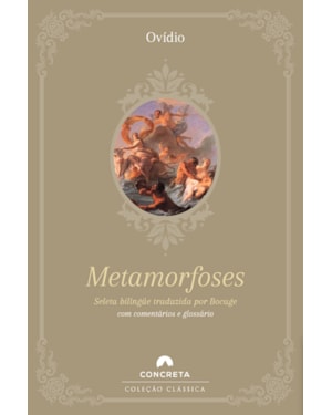 METAMORFOSES DE OVÍDIO - SELETA BILÍNGÜE TRADUZIDA POR BOCAGE