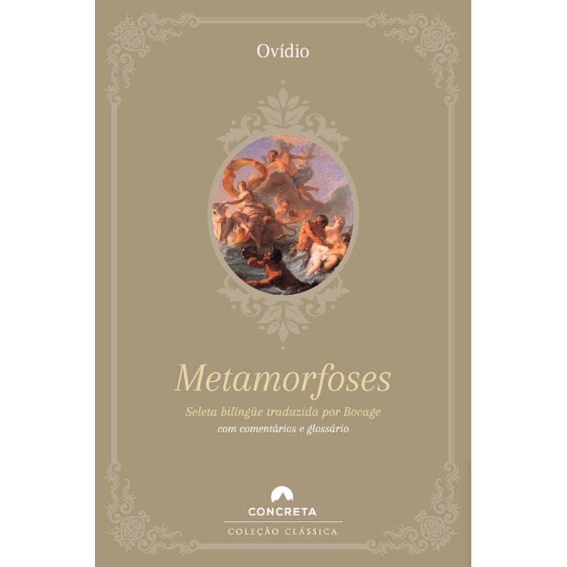 METAMORFOSES DE OVÍDIO - SELETA BILÍNGÜE TRADUZIDA POR BOCAGE