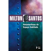 Metamorfoses do espaço habitado: fundamentos teóricos e metodológicos da geografia