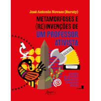 METAMORFOSES E (RE)INVENÇÕES DE UM PROFESSOR ATIVISTA: EDUCAÇÃO ANTIRRACISTA E EMANCIPATÓRIA NO CAMPO DA BIOLOGIA