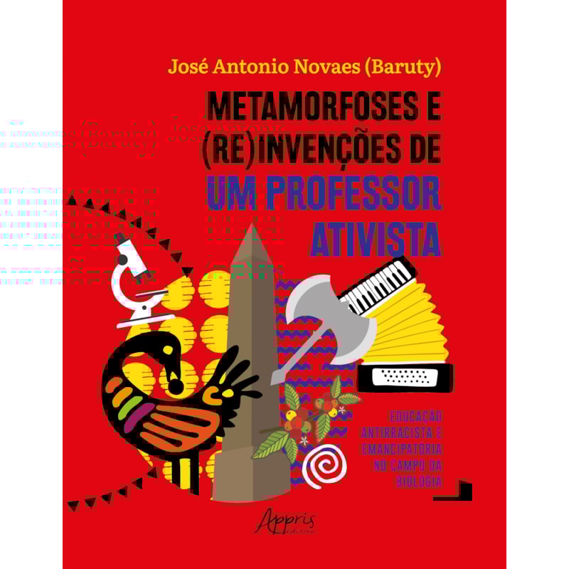 METAMORFOSES E (RE)INVENÇÕES DE UM PROFESSOR ATIVISTA: EDUCAÇÃO ANTIRRACISTA E EMANCIPATÓRIA NO CAMPO DA BIOLOGIA