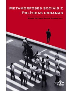METAMORFOSES SOCIAIS E POLÍTICAS URBANAS
