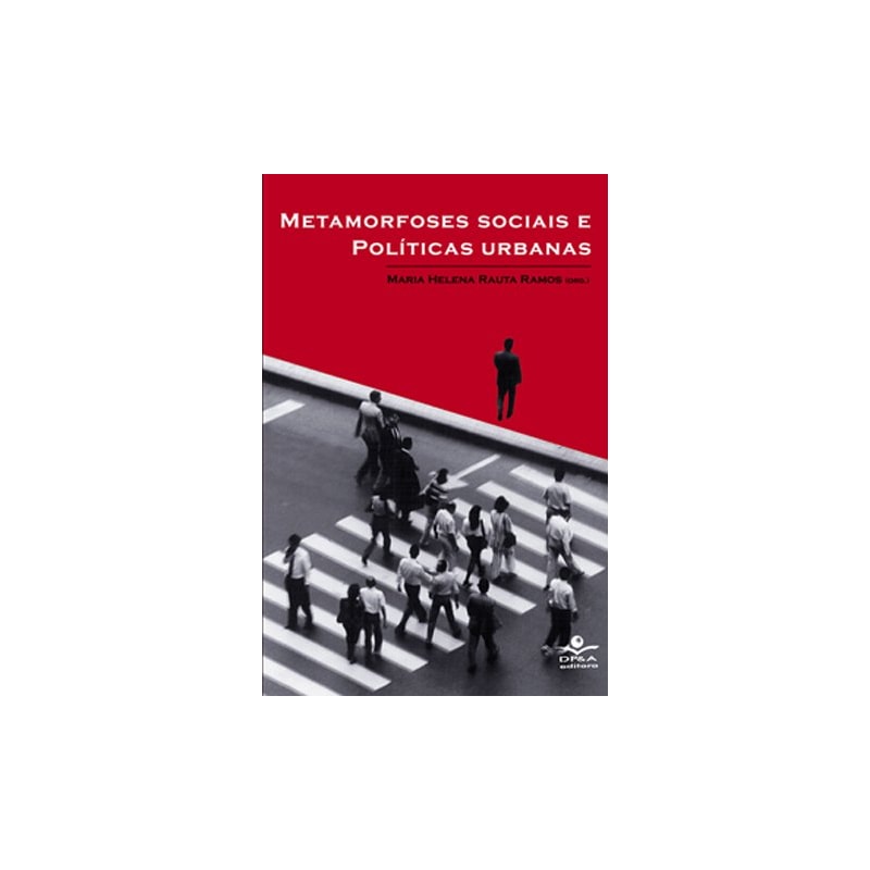 METAMORFOSES SOCIAIS E POLÍTICAS URBANAS