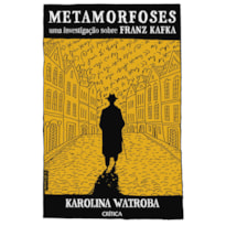 METAMORFOSES: UMA INVESTIGAÇÃO SOBRE FRANZ KAFKA