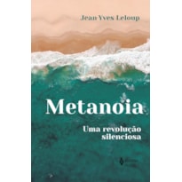 METANOIA: UMA REVOLUÇÃO SILENCIOSA